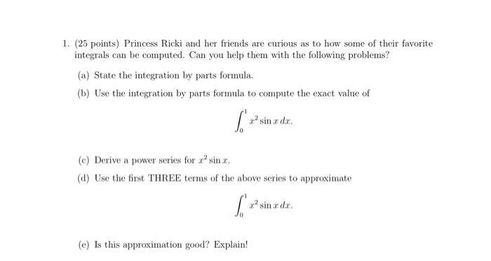 1 25 Points Princess Ricki And Her Friends Are Curious As To How Some Of Their Favorite Integrals Can Be Computed Ca 1