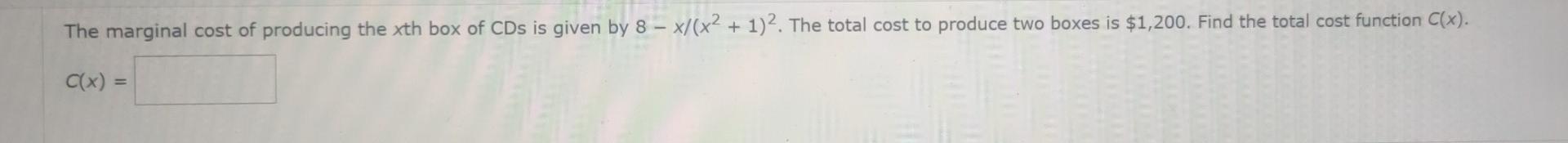 The Marginal Cost Of Producing The Xth Box Of Cds Is Given By 8 X X2 1 2 The Total Cost To Produce Two Boxes Is 1 1