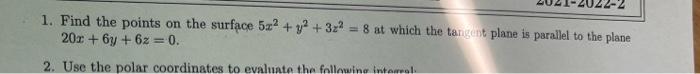 1 Find The Points On The Surface 522 Y2 32 8 At Which The Tangent Plane Is Parallel To The Plane 20 R 6y 62 1