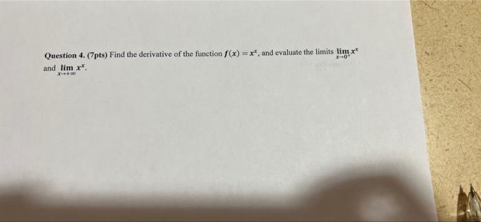 0 Question 4 7pts Find The Derivative Of The Function F X X And Evaluate The Limits Lim X And Lim X 100 2
