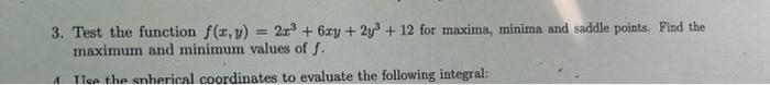3 Test The Function F X Y 2x3 6xy 2y 12 For Maxima Minima And Saddle Points Find The Maximum And Minimum Va 1