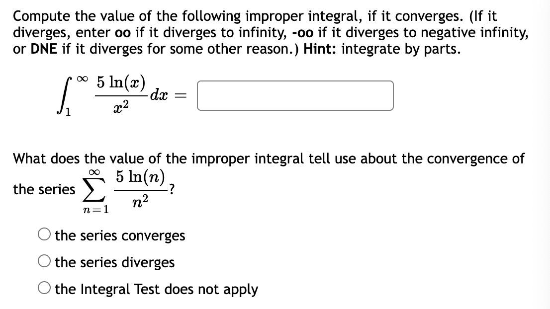 Compute The Value Of The Following Improper Integral If It Converges If It Diverges Enter Oo If It Diverges To Infin 1