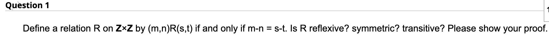 Question 1 Define A Relation R On Zxz By M N R S T If And Only If M N S T Is R Reflexive Symmetric Transitive Pl 1