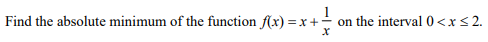 Find The Absolute Minimum Of The Function F X X On The Interval 0 X 2 X 1