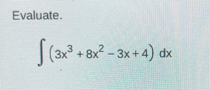 Evaluate S 3x3 8x2 3x 4 Dx 3x 8x 1
