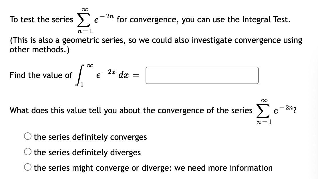 2n To Test The Series E For Convergence You Can Use The Integral Test N 1 This Is Also A Geometric Series So We Coul 1