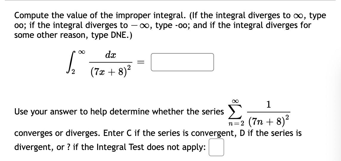 Compute The Value Of The Improper Integral If The Integral Diverges To O Type Oo If The Integral Diverges To Typ 1