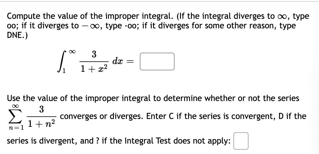 Compute The Value Of The Improper Integral If The Integral Diverges To Oo Type Oo If It Diverges To 00 Type 00 I 1