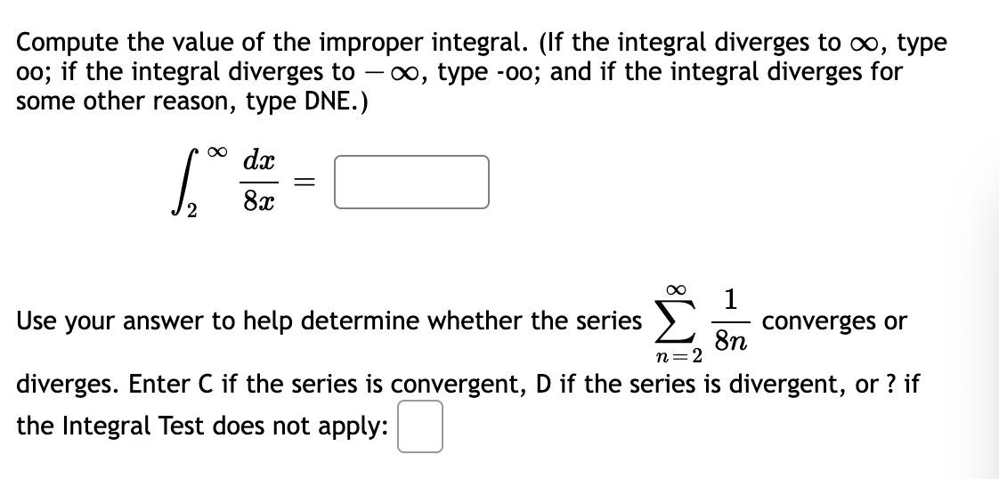 Compute The Value Of The Improper Integral If The Integral Diverges To Oo Type Oo If The Integral Diverges To 00 1