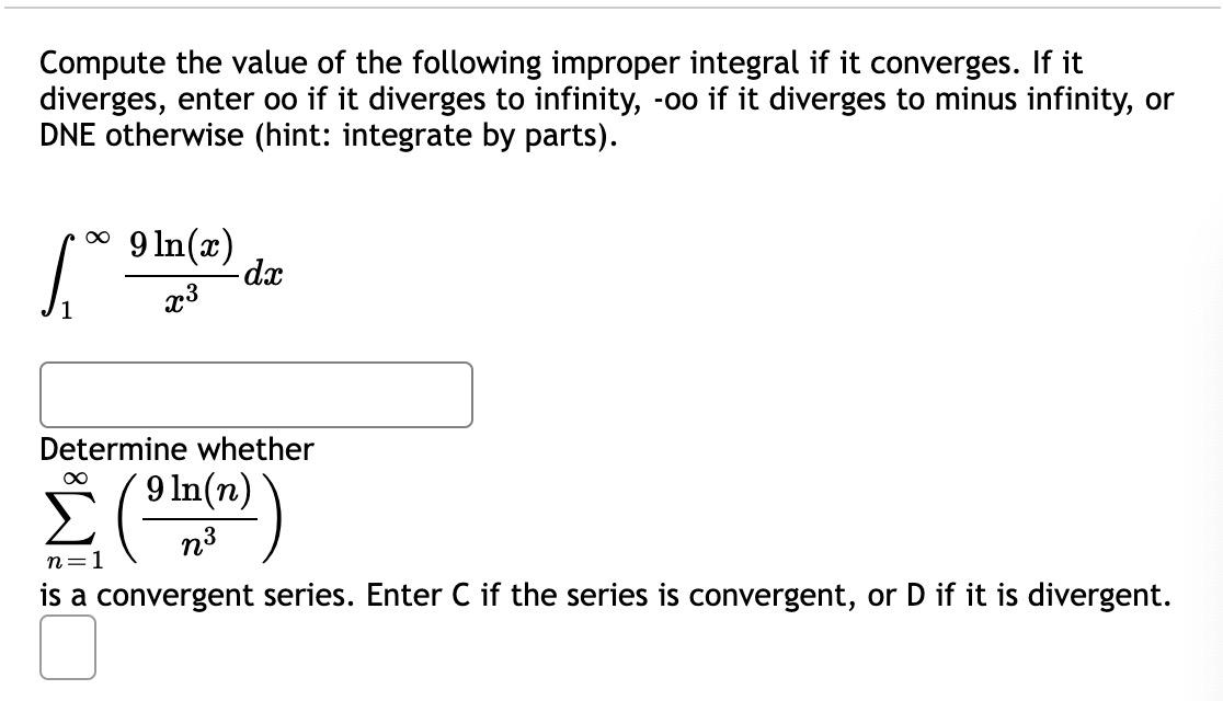 Compute The Value Of The Following Improper Integral If It Converges If It Diverges Enter Oo If It Diverges To Infinit 1