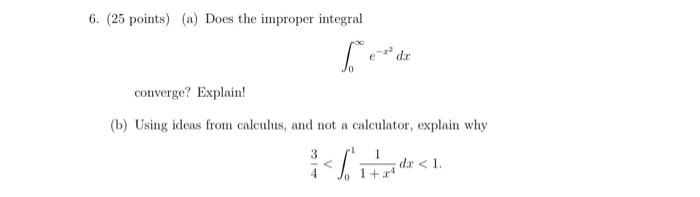 6 25 Points A Does The Improper Integral Dr Converge Explain 6 Using Ideas From Calculus And Not A Calculato 1
