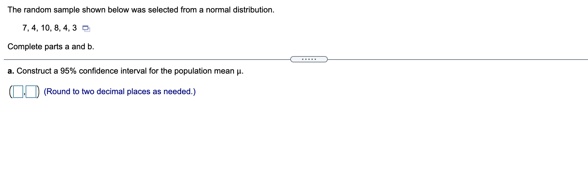 The Random Sample Shown Below Was Selected From A Normal Distribution 7 4 10 8 4 3 Complete Parts A And B A Constr 1