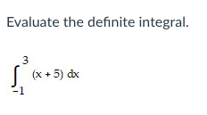 Evaluate The Definite Integral 3 3 X 5 Dx 1 S 1