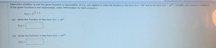 Determine Whether Or Not The Given Function Is Exponentit It Is Use Algebra To Write To Function In The Form In Anand In 1