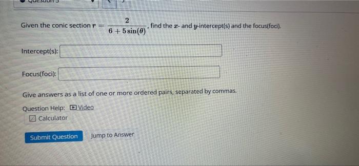 N Given The Conic Sections Find The 2 And Y Intercept S And The Focus Foci 6 5 Sin Intercept S Focus Foci Gi 1