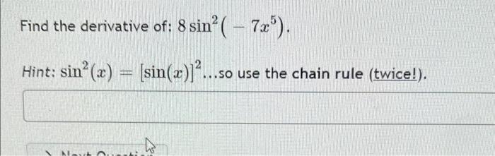 Find The Derivative Of 8 Sin 7x Hint Sino 2 Sin X So Use The Chain Rule Twice Ms 1