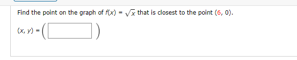 Find The Point On The Graph Of F X X That Is Closest To The Point 6 0 X Y D 1