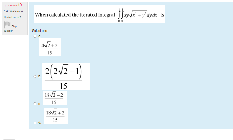 Question 19 Not Yet Answered Marked Out Of 2 When Calculated The Iterated Integral J Wypr Ydydr Is 00 Flag Question Sel 1