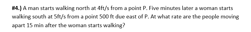 4 A Man Starts Walking North At 4ft S From A Point P Five Minutes Later A Woman Starts Walking South At 5ft S From A 1