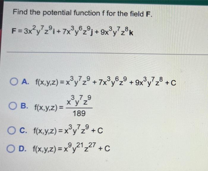 Find The Potential Function F For The Field F F 3x Y Zoi 7x Y Zoj 9x Y Zok 3 6 7 8 3 7 9 O A F X Y Z Xoy Zo 7 1