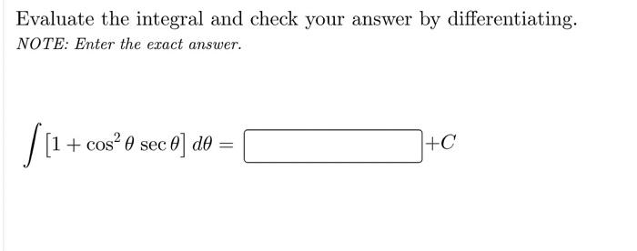 Evaluate The Integral And Check Your Answer By Differentiating Note Enter The Exact Answer 1 Cos 0 Sec 0 Do 1