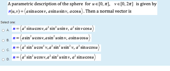 A Parametric Description Of The Sphere For U 0 Ve 0 21 Is Given By R U V Asin Ucosv A Sinusinv Acosu Then 1