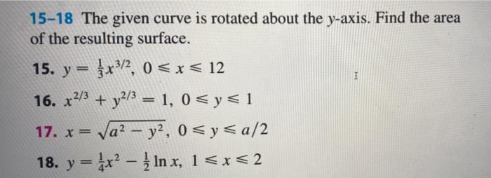 1 15 18 The Given Curve Is Rotated About The Y Axis Find The Area Of The Resulting Surface 15 Y 3x3 2 0 X 12 16 1