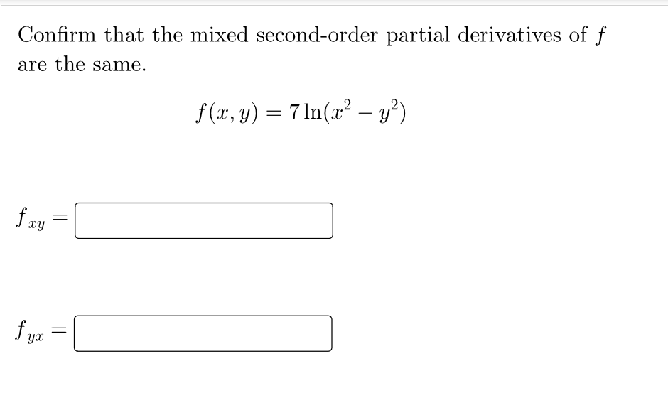 Confirm That The Mixed Second Order Partial Derivatives Of F Are The Same F X Y 7 Ln X2 Y2 Fyx 1