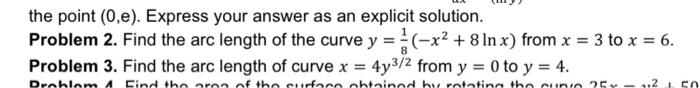 The Point 0 E Express Your Answer As An Explicit Solution Problem 2 Find The Arc Length Of The Curve Y X2 8 I 1