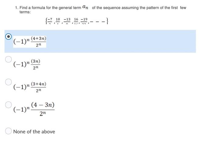 1 Find A Formula For The General Term An Of The Sequence Assuming The Pattern Of The First Few Terms 10 13 16 19 4 1
