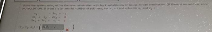 Solve Them In Either Gaussian Elimination With Back Substitution Or Gauss Jordan Limination If There Is No Solution No 1