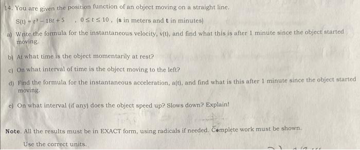 14 You Are Given The Position Function Of An Object Moving On A Straight Line S T 18 5 Osts 10 S In Meters And 1