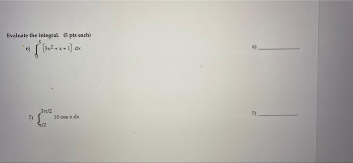 Evaluate The Integral 5 Pts Each X2 X1 Dx 7 7 37 2 10 Cos X Dx T2 1