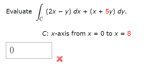 Evaluate 2x Y Dx X 5y Dy C X Axis From X 0 To X 8 0 X 1