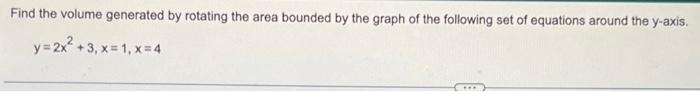 Find The Volume Generated By Rotating The Area Bounded By The Graph Of The Following Set Of Equations Around The Y Axis 1