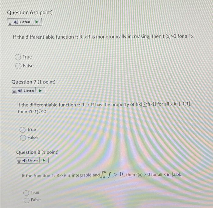 Question 6 1 Point Listen If The Differentiable Function F R R Is Monotonically Increasing Then F X 0 For All X 1