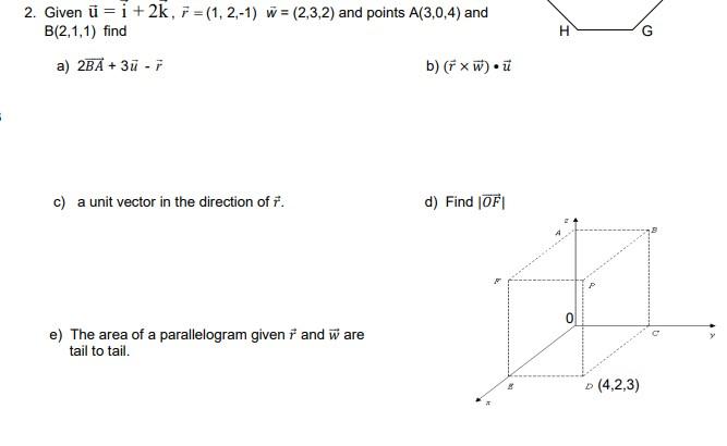 2 Given U I 2k 1 1 2 1 W 2 3 2 And Points A 3 0 4 And B 2 1 1 Find H A 2ba 3u 7 B F X W U U C 1