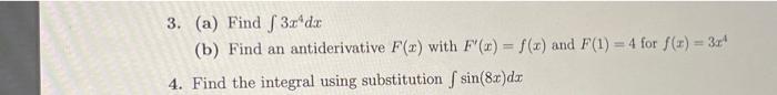 3 A Find 3 4d B Find An Antiderivative F 2 With F X S And F 1 4 For 3x 4 Find The Integral Using 1