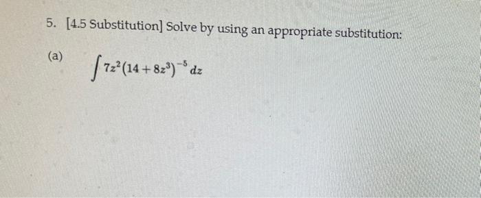 5 4 5 Substitution Solve By Using An Appropriate Substitution A 722 14 829 Dz Z 1