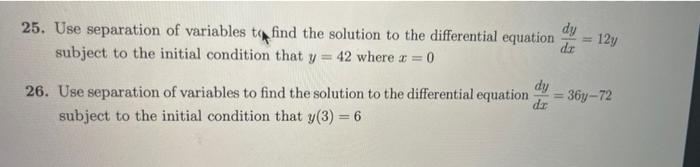 Dy 25 Use Separation Of Variables To Find The Solution To The Differential Equation 12y Dz Subject To The Initial Condi 1
