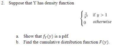 2 Suppose That Y Has Density Function If Y 1 Otherwise A Show That Fr Is A Pdf B Find The Cumulative Distributi 1