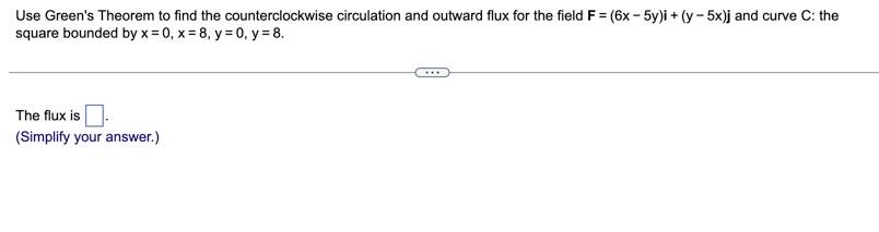 Use Green S Theorem To Find The Counterclockwise Circulation And Outward Flux For The Field F 6x 5y I Y 5x J An 1