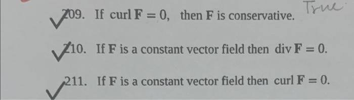 True 209 209 If Curl F 0 Then F Is Conservative 710 If F Is A Constant Vector Field Then Div F 0 211 If F Is 1
