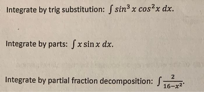 Integrate By Trig Substitution S Sin3x Cos2x Dx Integrate By Parts Sxsin X Dx Integrate By Partial Fraction Decompos 1