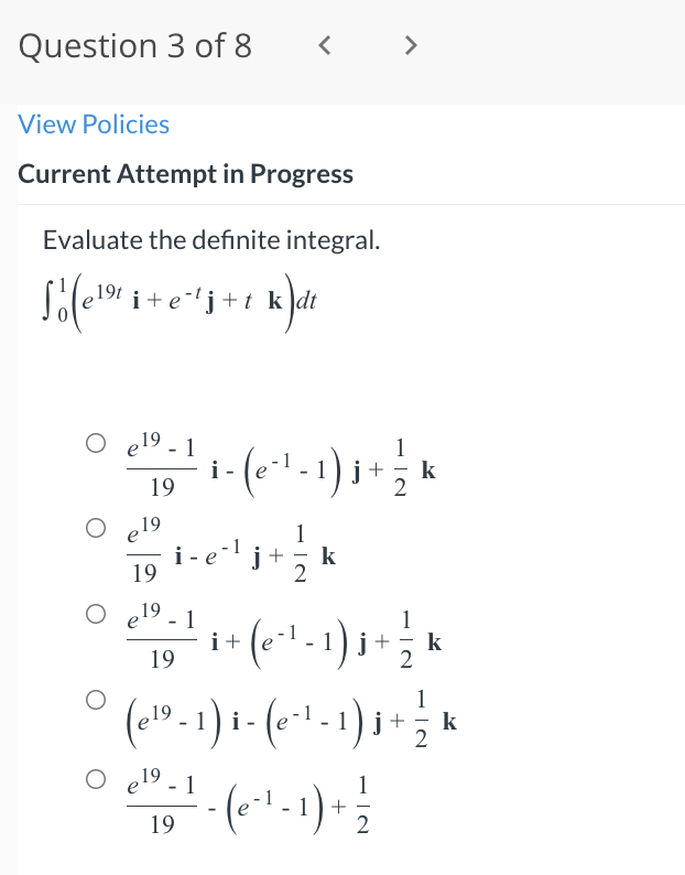 Question 3 Of 8 View Policies Current Attempt In Progress Evaluate The Definite Integral S 619 Ej K Dt T O E19 1