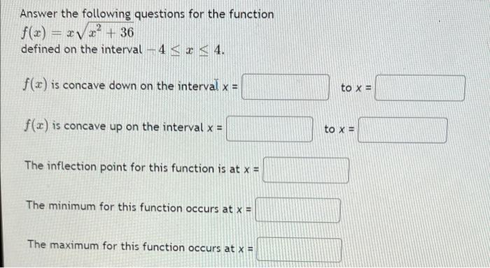 Answer The Following Questions For The Function F X 2v 32 36 Defined On The Interval 4 X 4 F X Is Concave Down 1