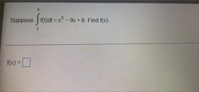 X Suppose F T Dt X3 9x 8 Find F X F X 0 1