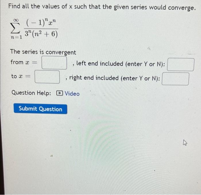 Find All The Values Of X Such That The Given Series Would Converge 1 X 3 N2 6 N 1 The Series Is Convergent Fro 1