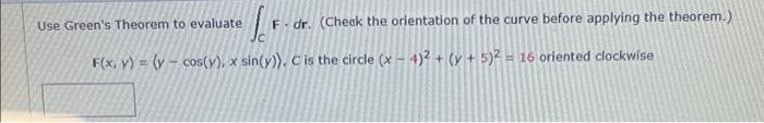 Use Green S Theorem To Evaluate F Dr Check The Orientation Of The Curve Before Applying The Theorem F X Y Y 1