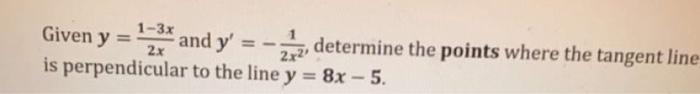 Given Y 1 3x And Y 272 Determine The Points Where The Tangent Line Is Perpendicular To The Line Y 8x 5 2x 1